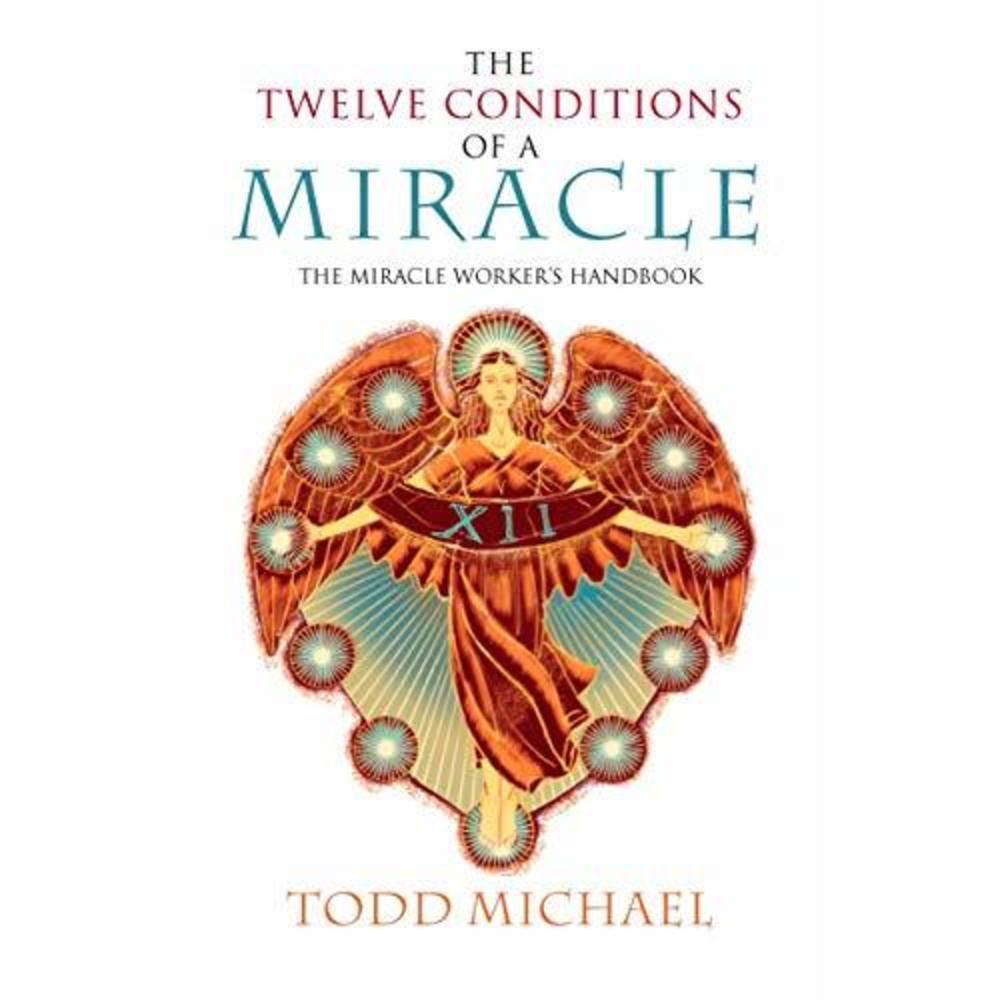The Twelve Conditions of a Miracle: The Miracle Workers Handbook (Paperback)